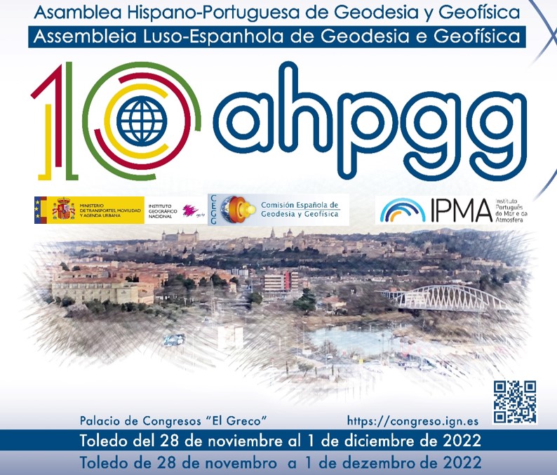 10ª Asamblea Hispano Portuguesa de Geodesia y Geofísica, Toledo, 28 de nove,bro a 1 de dezembro de 2022